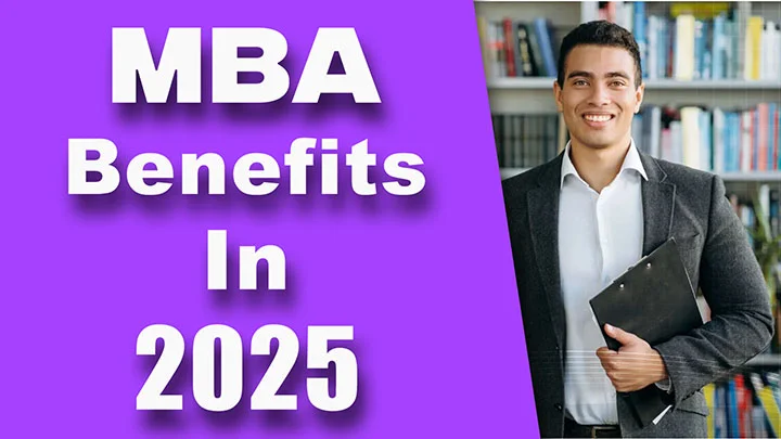 Benefits of Doing MBA Degree in 2025